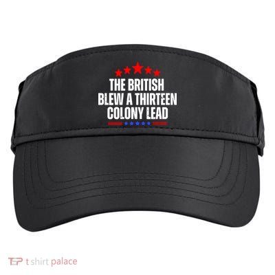 Funny Patriotic The British Blew A Thirteen Colony Lead Adult Drive Performance Visor