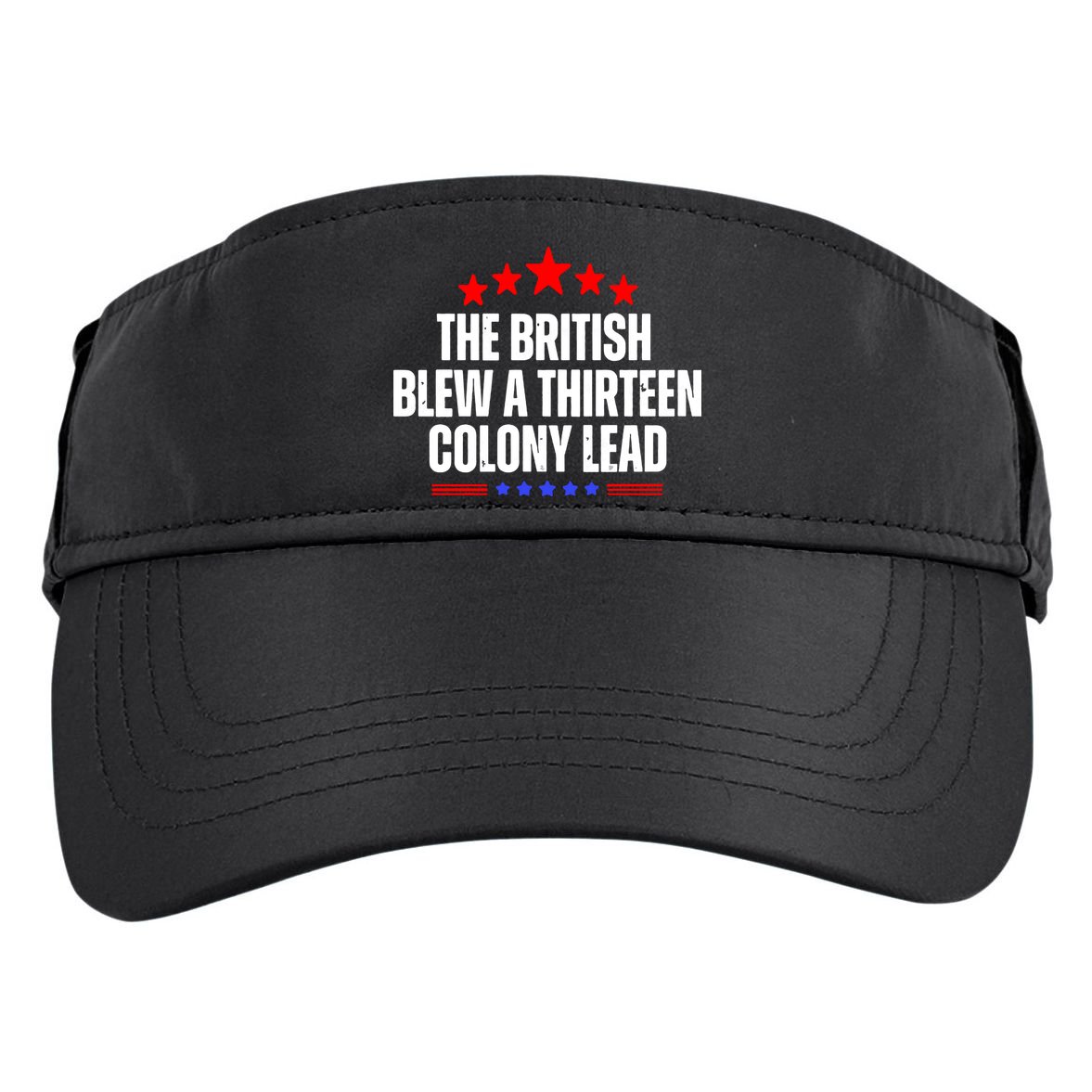 Funny Patriotic The British Blew A Thirteen Colony Lead Adult Drive Performance Visor