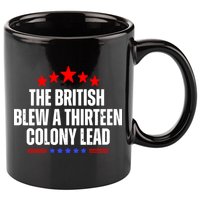 Funny Patriotic The British Blew A Thirteen Colony Lead 11oz C Handle Ceramic Mug