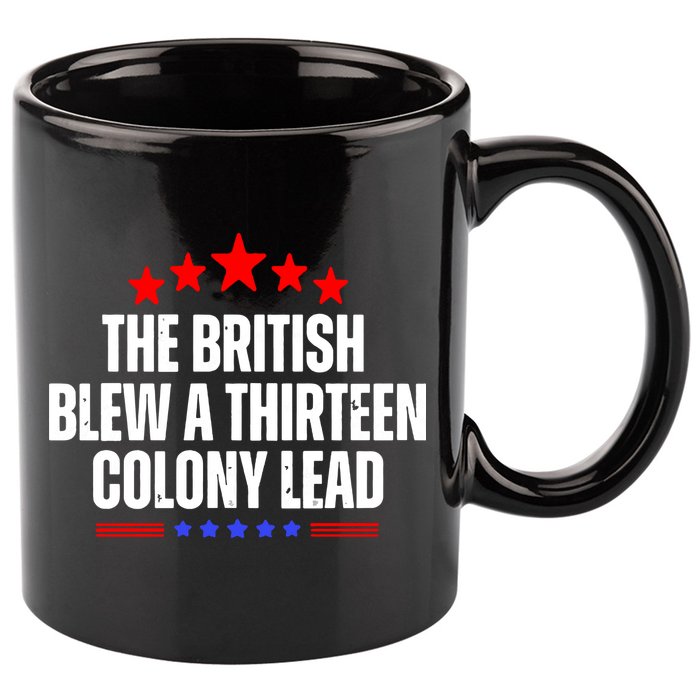 Funny Patriotic The British Blew A Thirteen Colony Lead 11oz C Handle Ceramic Mug