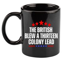 Funny Patriotic The British Blew A Thirteen Colony Lead 11oz C Handle Ceramic Mug