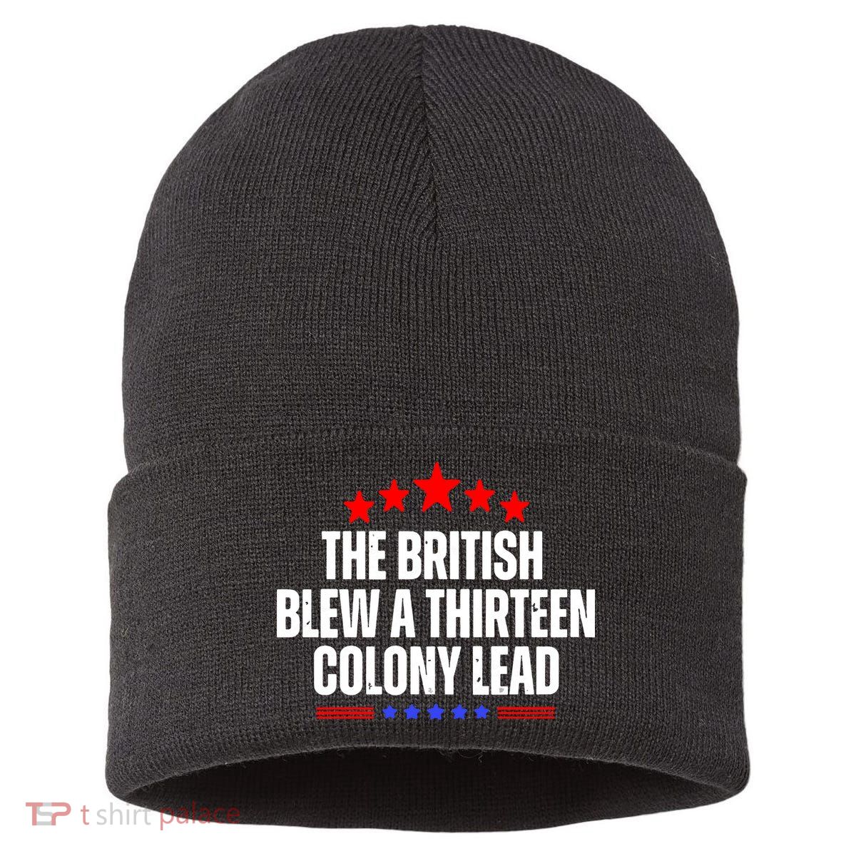 Funny Patriotic The British Blew A Thirteen Colony Lead Sustainable Knit Beanie