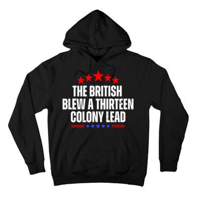 Funny Patriotic The British Blew A Thirteen Colony Lead Tall Hoodie