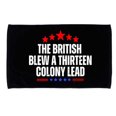 Funny Patriotic The British Blew A Thirteen Colony Lead Microfiber Hand Towel
