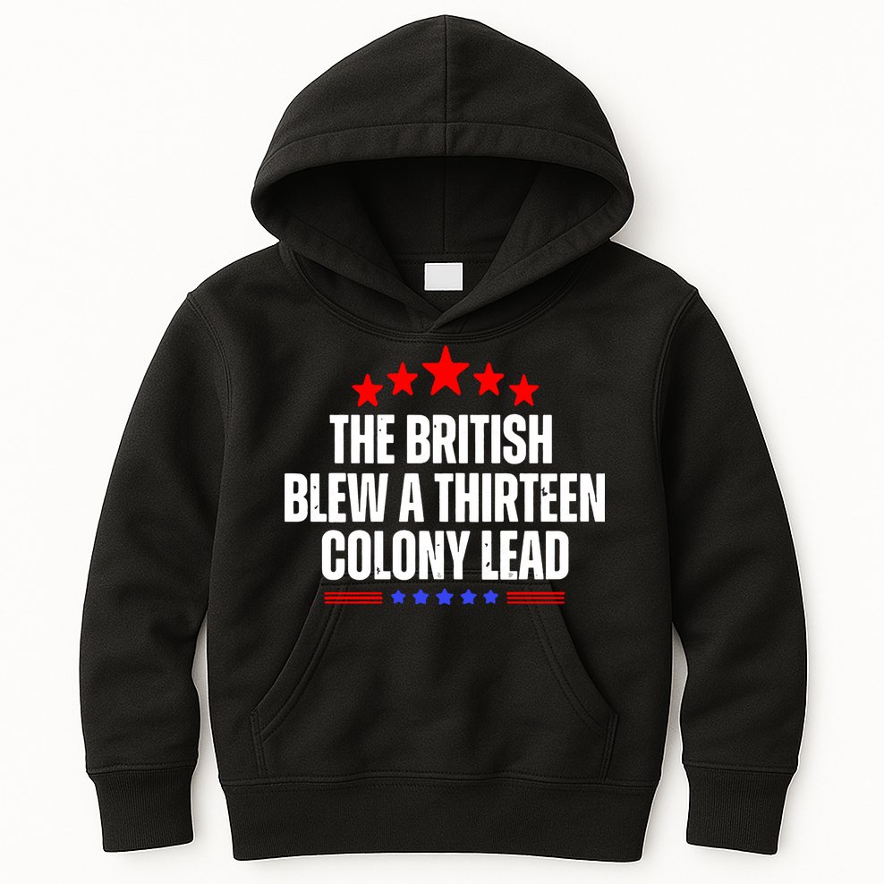 Funny Patriotic The British Blew A Thirteen Colony Lead Kids Hoodie