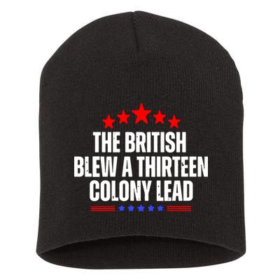 Funny Patriotic The British Blew A Thirteen Colony Lead Short Acrylic Beanie