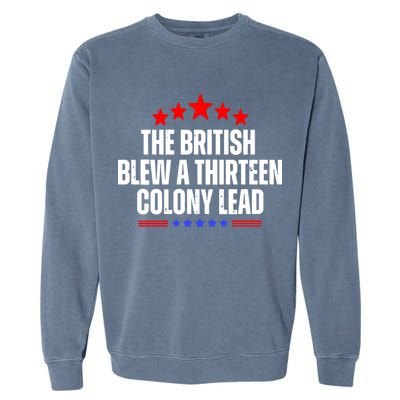 Funny Patriotic The British Blew A Thirteen Colony Lead Garment-Dyed Sweatshirt