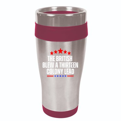 Funny Patriotic The British Blew A Thirteen Colony Lead 16oz Travel Tumbler