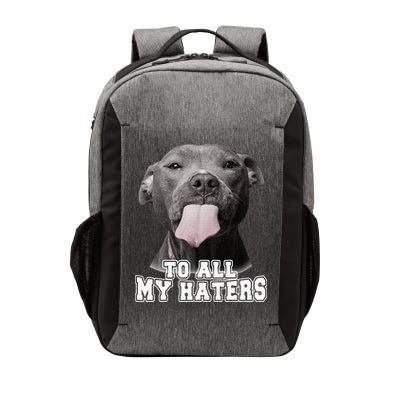 Funny Pitbull To All My Haters Pitbull Dog Lover Gift Vector Backpack