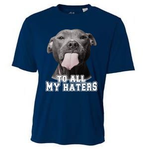 Funny Pitbull To All My Haters Pitbull Dog Lover Gift Cooling Performance Crew T-Shirt