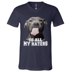 Funny Pitbull To All My Haters Pitbull Dog Lover Gift V-Neck T-Shirt