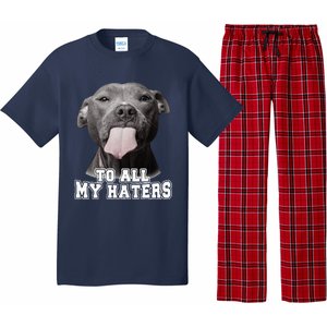 Funny Pitbull To All My Haters Pitbull Dog Lover Gift Pajama Set