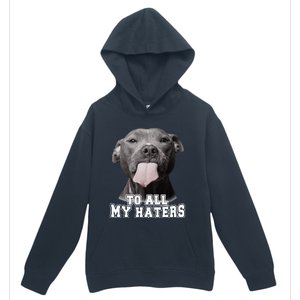 Funny Pitbull To All My Haters Pitbull Dog Lover Gift Urban Pullover Hoodie