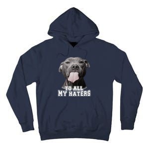 Funny Pitbull To All My Haters Pitbull Dog Lover Gift Tall Hoodie