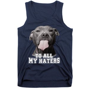 Funny Pitbull To All My Haters Pitbull Dog Lover Gift Tank Top