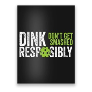 Funny Pickleball Team Clothing Dink Responsibly Poster