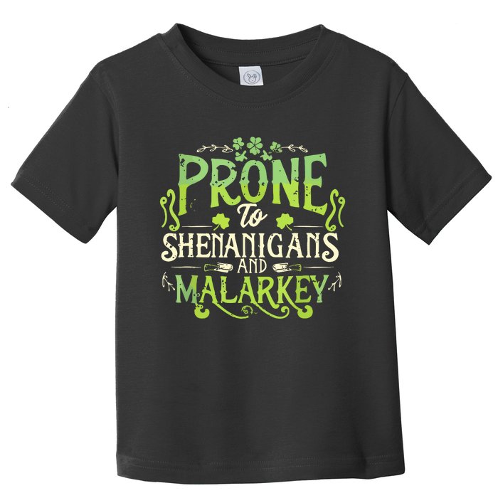 Funny Prone To Shenanigans And Malarkey St Patricks Day Toddler T-Shirt