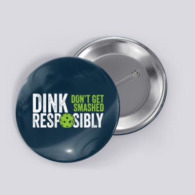 Funny Pickleball Team Clothing Dink Responsibly Button