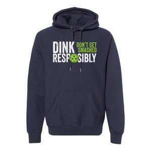 Funny Pickleball Team Clothing Dink Responsibly Premium Hoodie