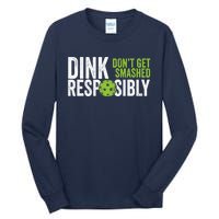 Funny Pickleball Team Clothing Dink Responsibly Tall Long Sleeve T-Shirt