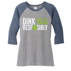 Funny Pickleball Team Clothing Dink Responsibly Women's Tri-Blend 3/4-Sleeve Raglan Shirt