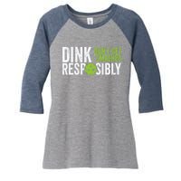 Funny Pickleball Team Clothing Dink Responsibly Women's Tri-Blend 3/4-Sleeve Raglan Shirt