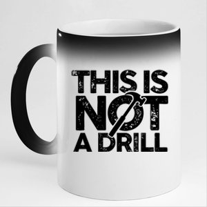 Funny Pun This Is Not A Drill Handy Humor Graphics Tee Gift 11oz Black Color Changing Mug