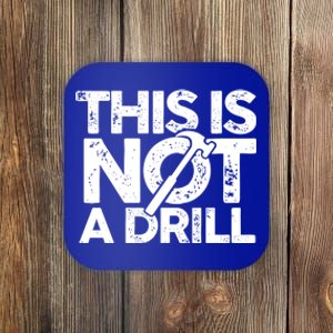 Funny Pun This Is Not A Drill Handy Humor Graphics Tee Gift Coaster