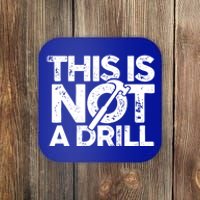 Funny Pun This Is Not A Drill Handy Humor Graphics Tee Gift Coaster