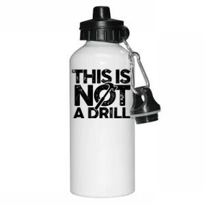 Funny Pun This Is Not A Drill Handy Humor Graphics Tee Gift Aluminum Water Bottle