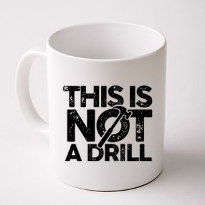 Funny Pun This Is Not A Drill Handy Humor Graphics Tee Gift Coffee Mug