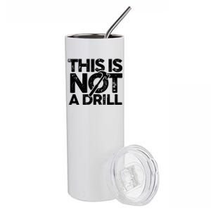 Funny Pun This Is Not A Drill Handy Humor Graphics Tee Gift Stainless Steel Tumbler