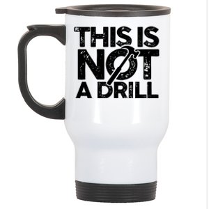 Funny Pun This Is Not A Drill Handy Humor Graphics Tee Gift Stainless Steel Travel Mug