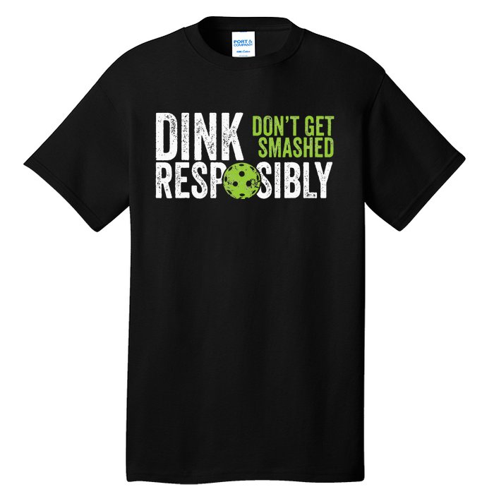 Funny Pickleball Team Clothing Dink Responsibly Tall T-Shirt