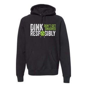 Funny Pickleball Team Clothing Dink Responsibly Premium Hoodie