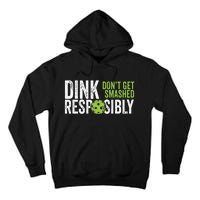 Funny Pickleball Team Clothing Dink Responsibly Tall Hoodie