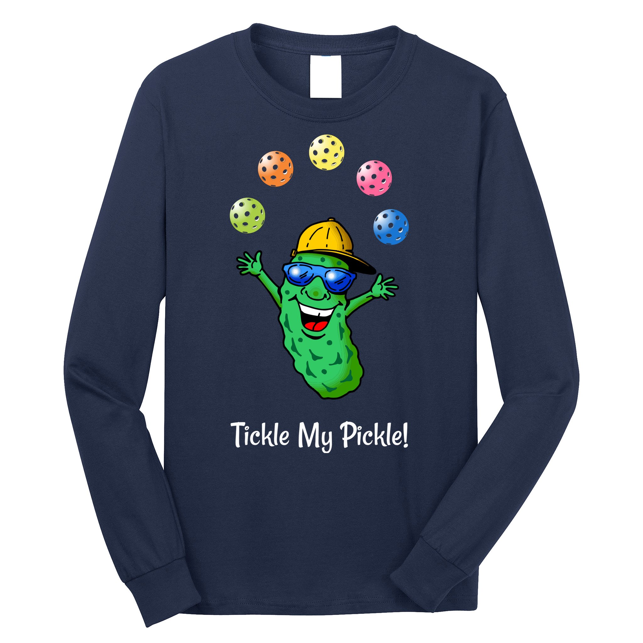 Fun Pickleball, Tickle My Pickle, Juggling Pickleballs Long Sleeve Shirt