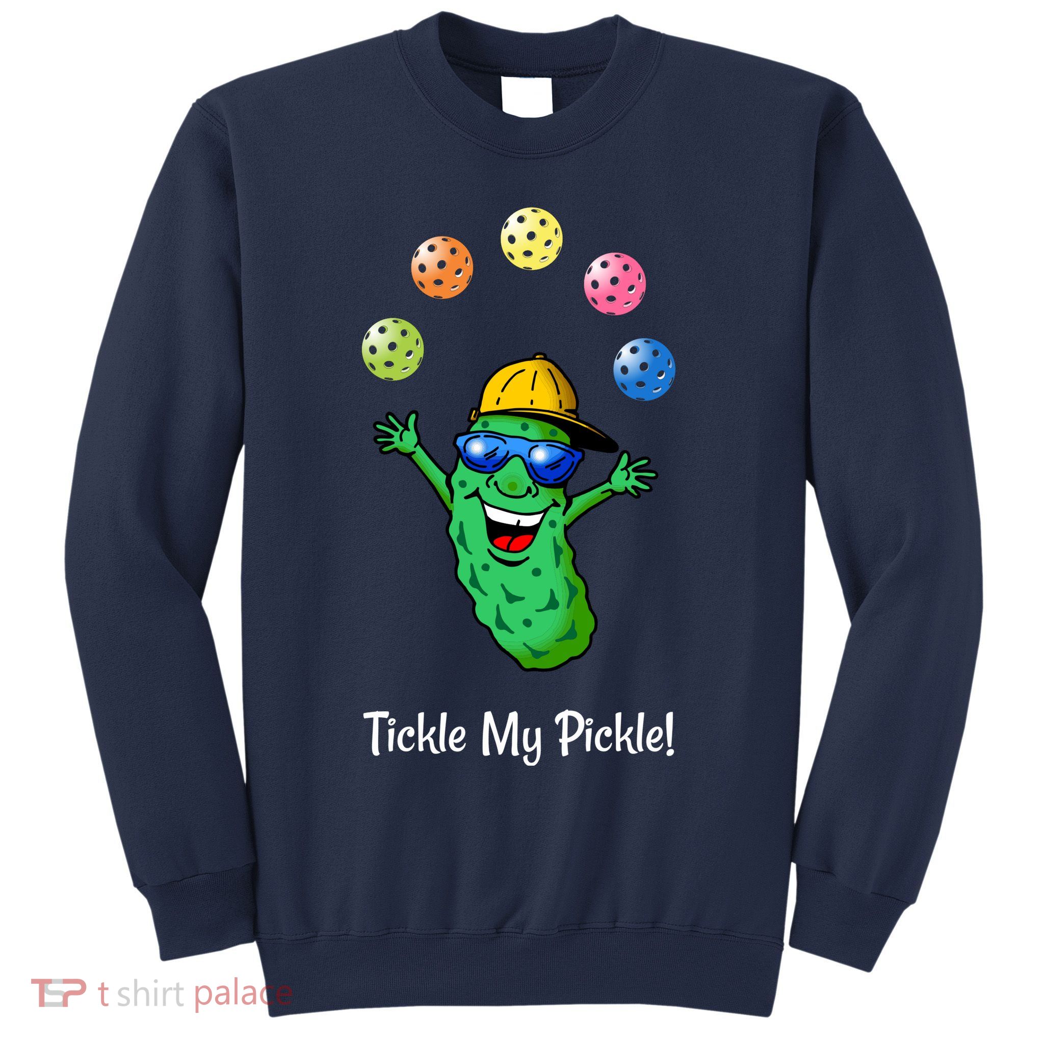 Fun Pickleball, Tickle My Pickle, Juggling Pickleballs Sweatshirt