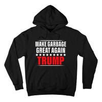 Funny Pro Trump Make Garbage Great Again Gift Tall Hoodie