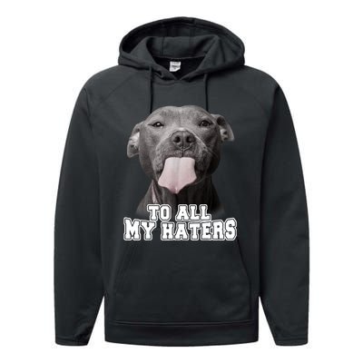 Funny Pitbull To All My Haters Shirt Pitbull Dog Lover Gift Performance Fleece Hoodie