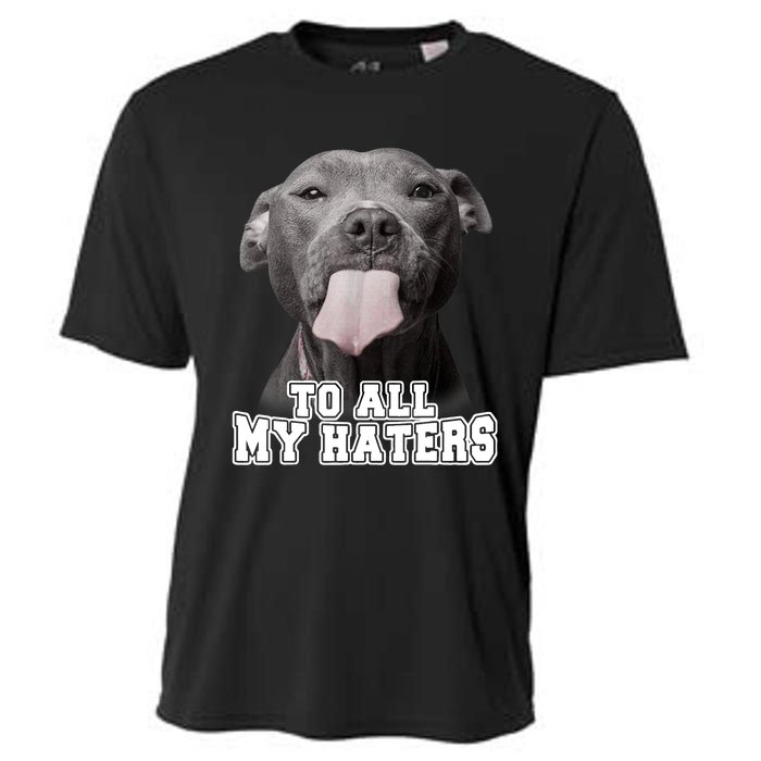 Funny Pitbull To All My Haters Shirt Pitbull Dog Lover Gift Cooling Performance Crew T-Shirt