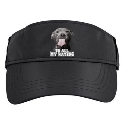 Funny Pitbull To All My Haters Shirt Pitbull Dog Lover Gift Adult Drive Performance Visor
