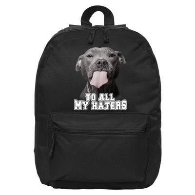 Funny Pitbull To All My Haters Shirt Pitbull Dog Lover Gift 16 in Basic Backpack