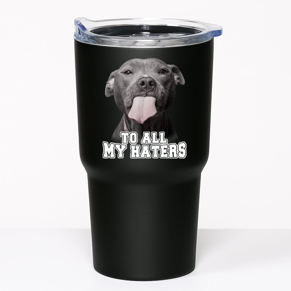 Funny Pitbull To All My Haters Shirt Pitbull Dog Lover Gift Tumbler