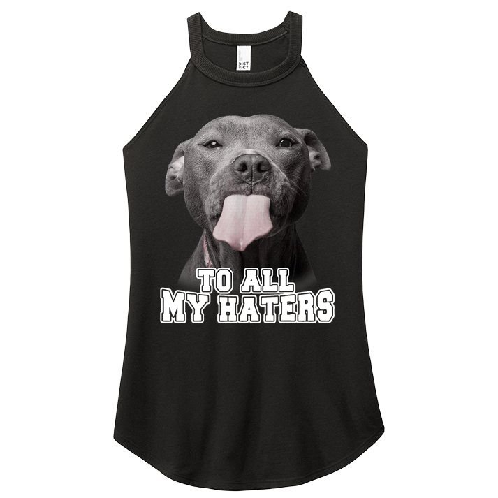 Funny Pitbull To All My Haters Shirt Pitbull Dog Lover Gift Women's Perfect Tri Rocker Tank