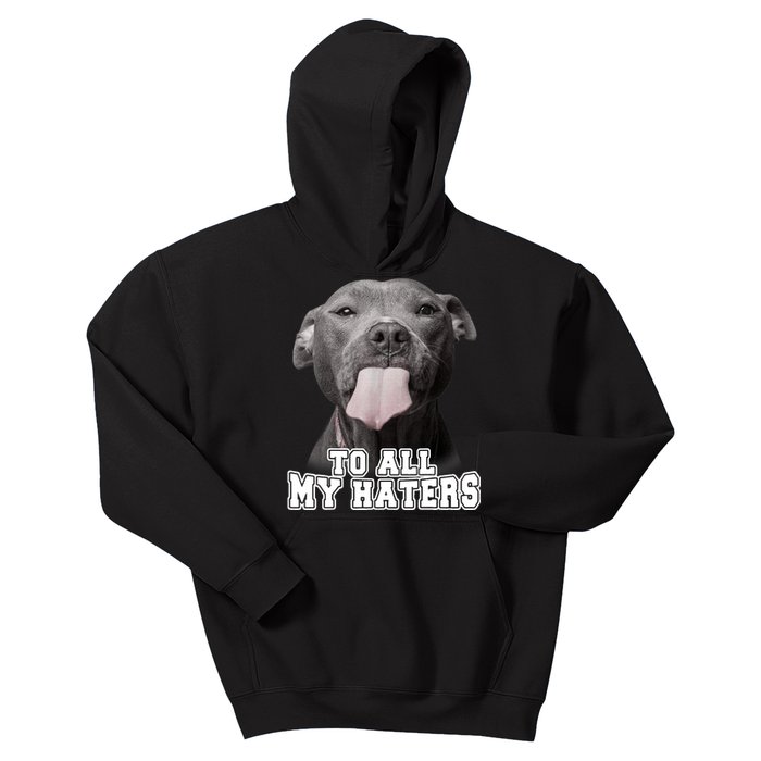 Funny Pitbull To All My Haters Shirt Pitbull Dog Lover Gift Kids Hoodie