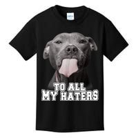 Funny Pitbull To All My Haters Shirt Pitbull Dog Lover Gift Kids T-Shirt