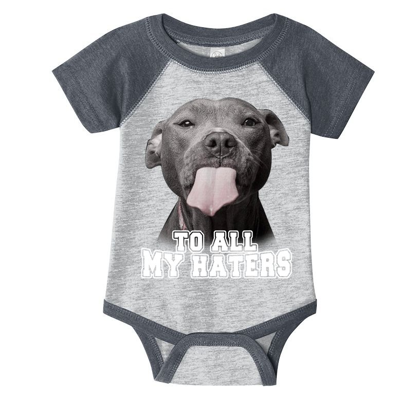 Funny Pitbull To All My Haters Shirt Pitbull Dog Lover Gift Infant Baby Jersey Bodysuit