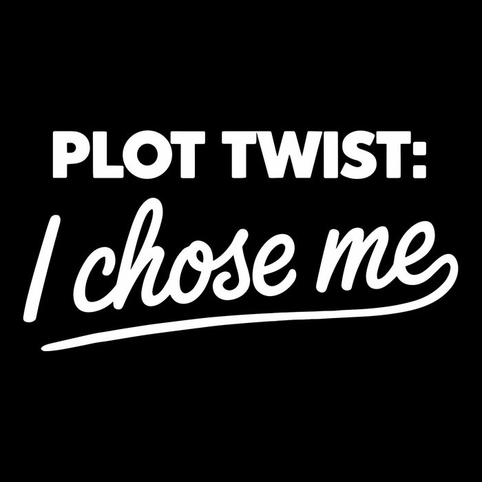 Funny Plot Twist I Chose Me Button