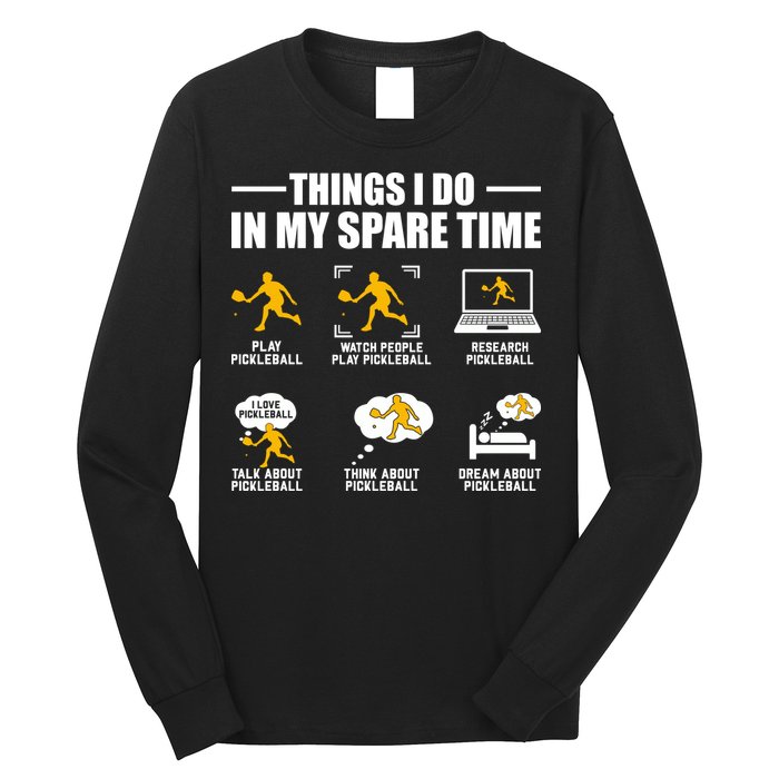 Funny Pickleball Things I Do In My Spare Pickleball Long Sleeve Shirt